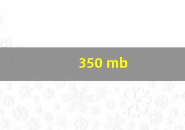 350 mb